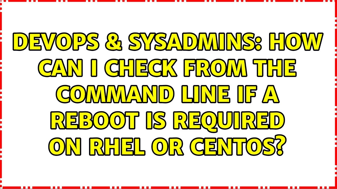 how-can-i-check-from-the-command-line-if-a-reboot-is-required-on-rhel