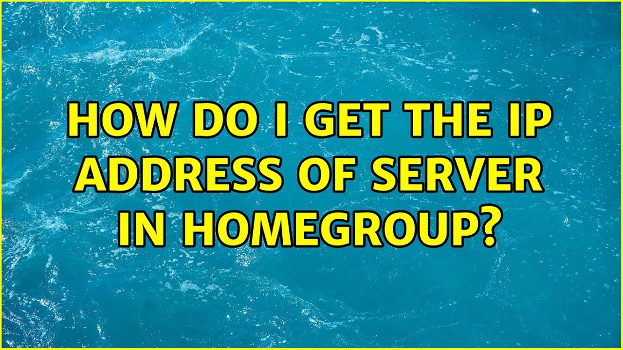 how-do-i-get-the-ip-address-of-server-in-homegroup