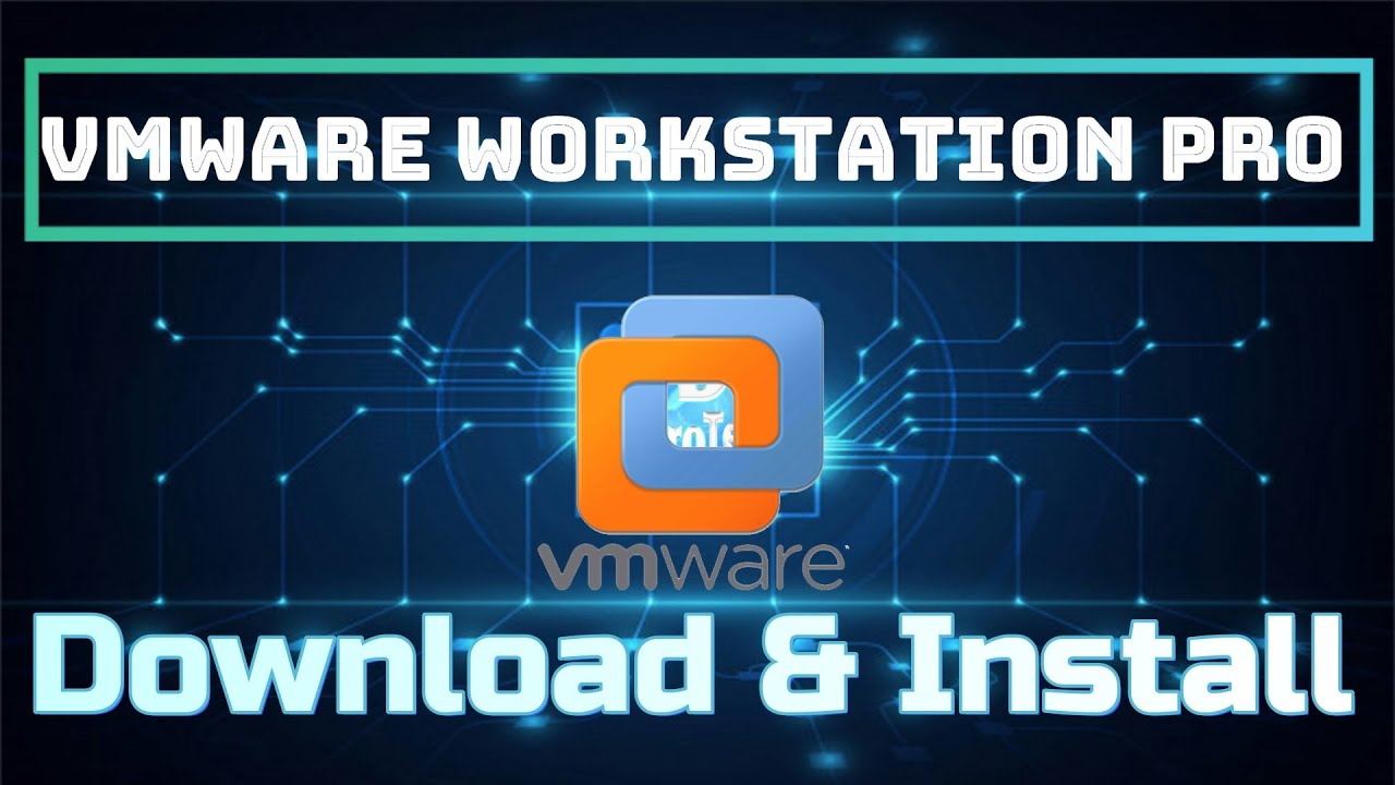 how to download and install vmware workstation latest version