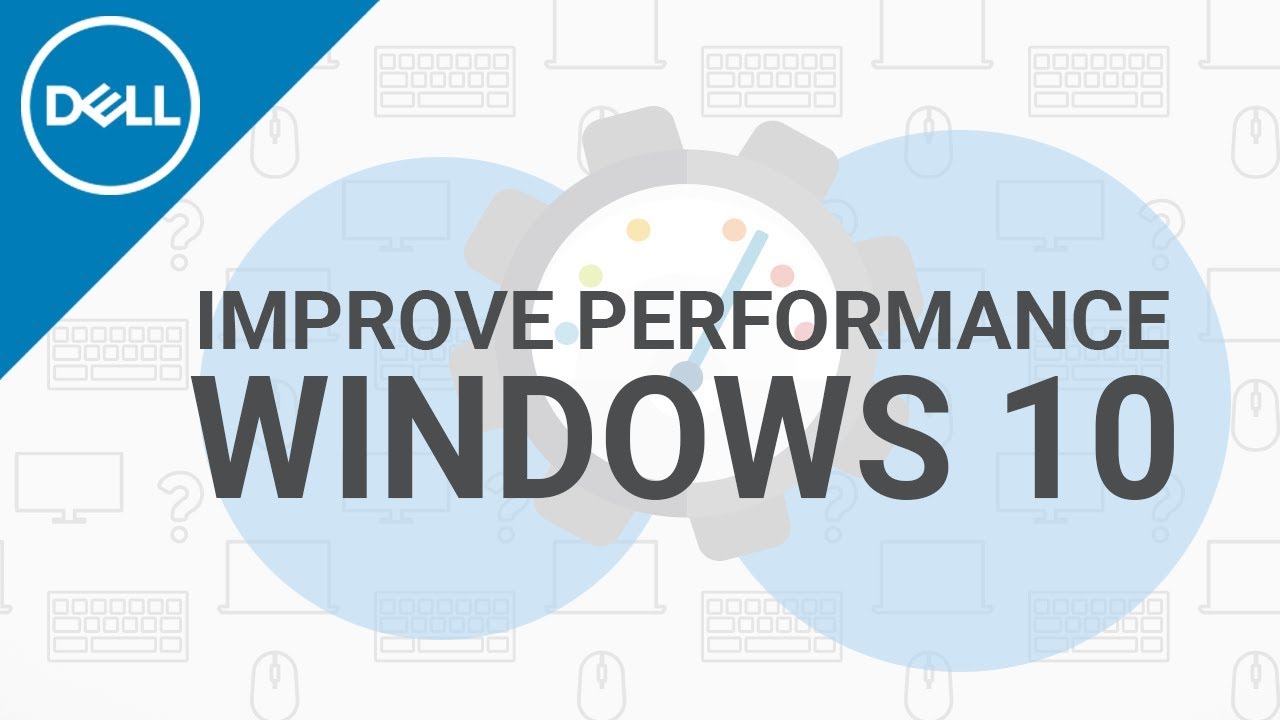 How To Improve Pc Performance Windows 10 Dell Official Dell Tech