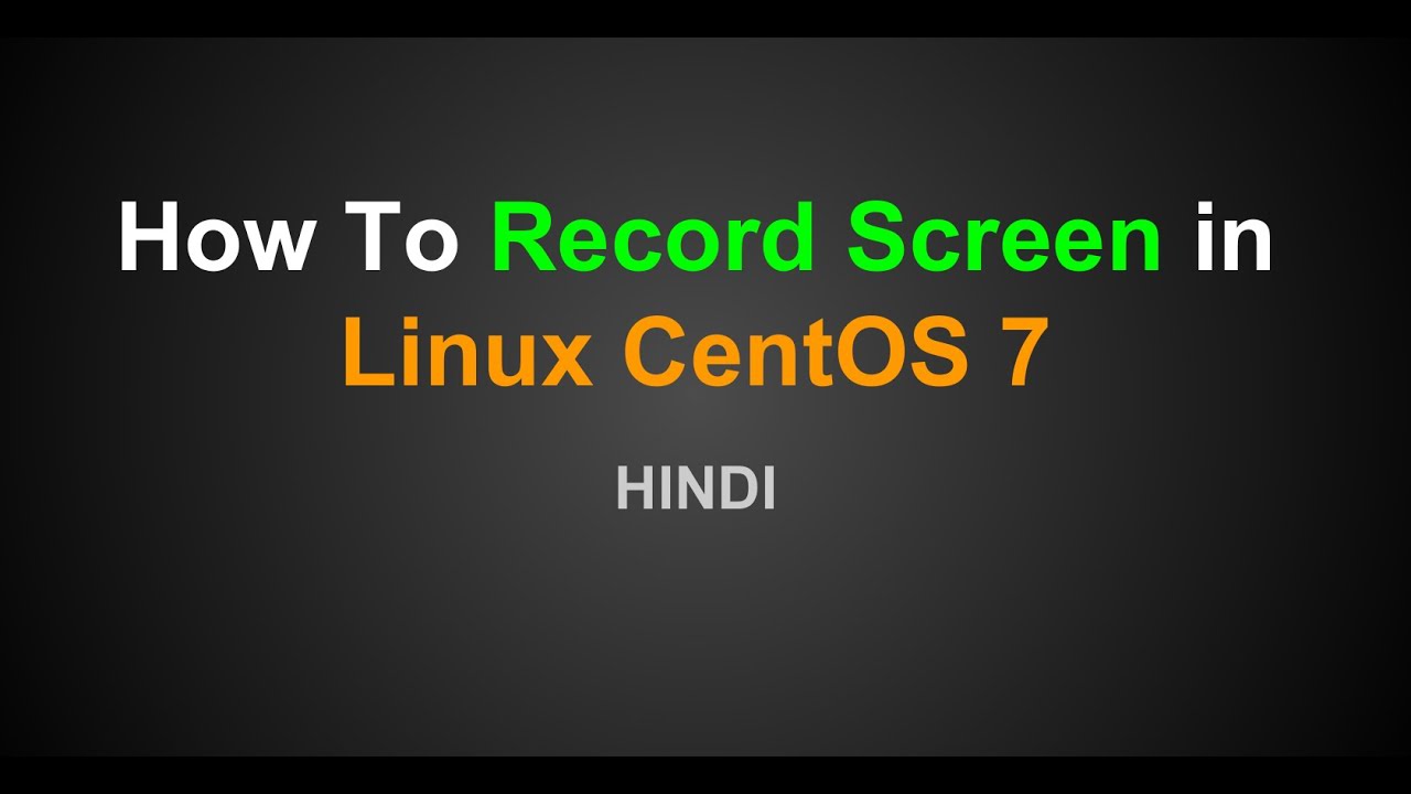 how-to-record-screen-in-linux-centos-7