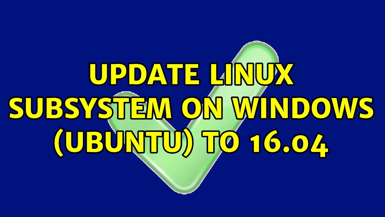 Update Linux Subsystem On Windows (Ubuntu) To 16.04 (6 Solutions!!)