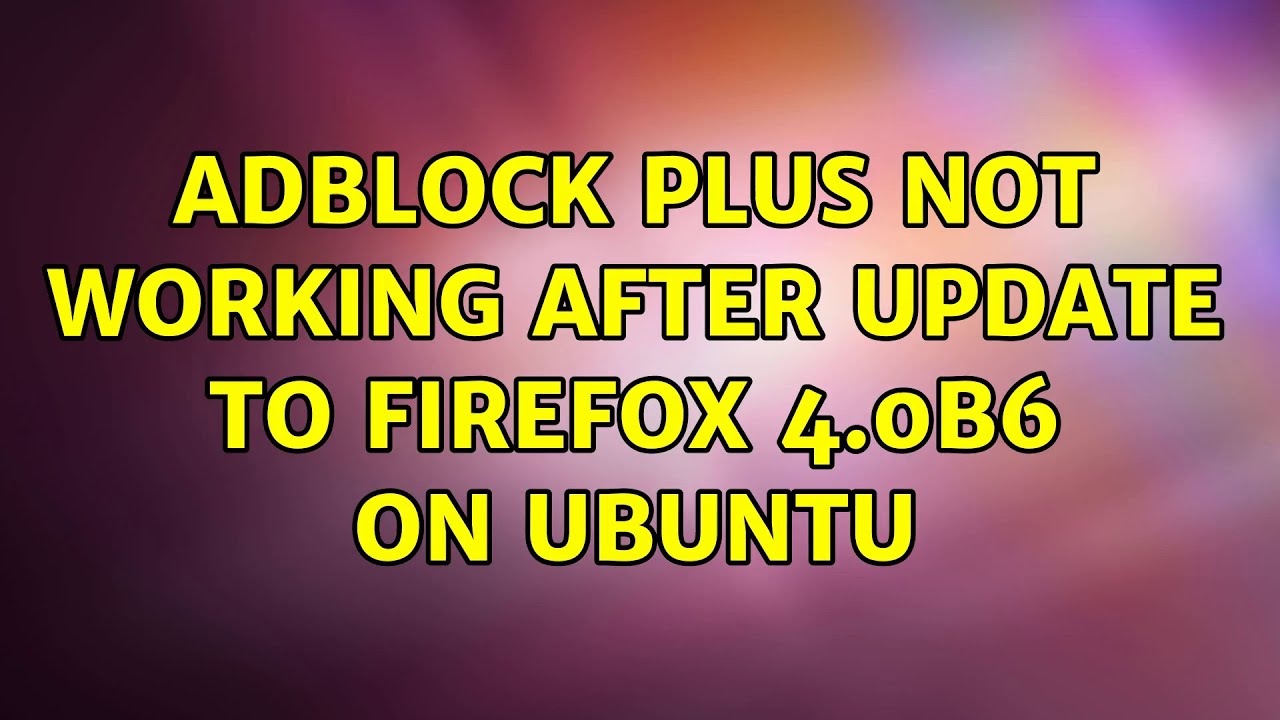 Adblock Plus not working after update to Firefox 4.0b6 on Ubuntu
