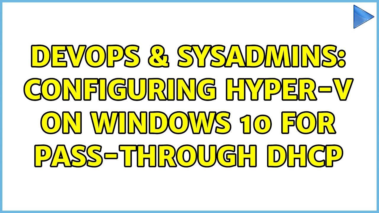 DevOps & SysAdmins: Configuring Hyper-V on Windows 10 for ...