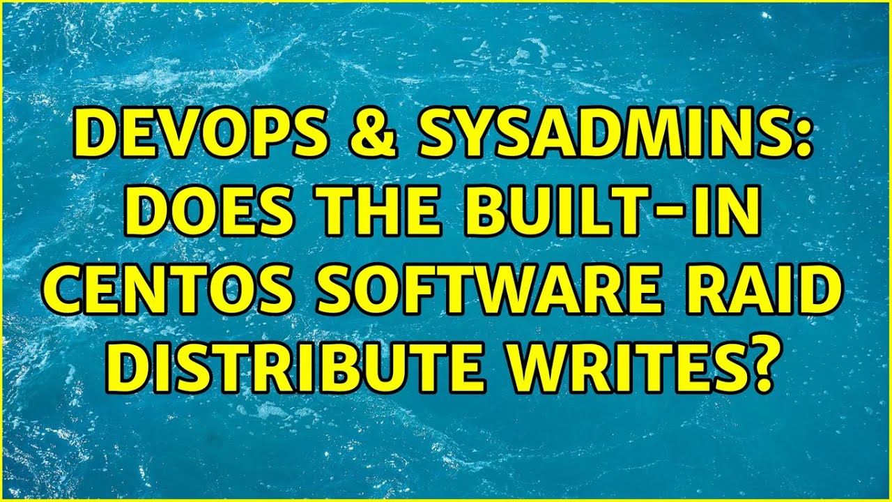 devops-sysadmins-does-the-built-in-centos-software-raid-distribute