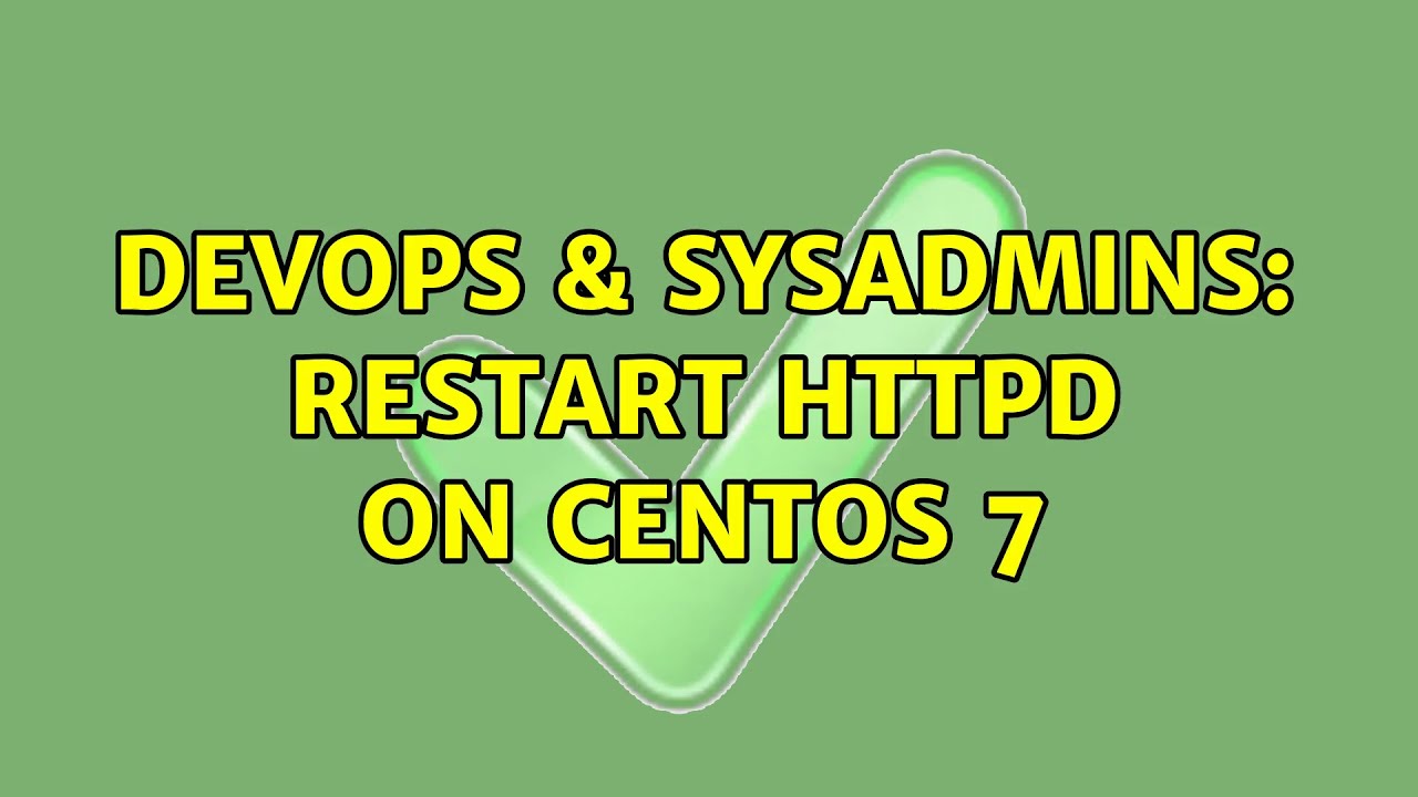 devops-sysadmins-restart-httpd-on-centos-7