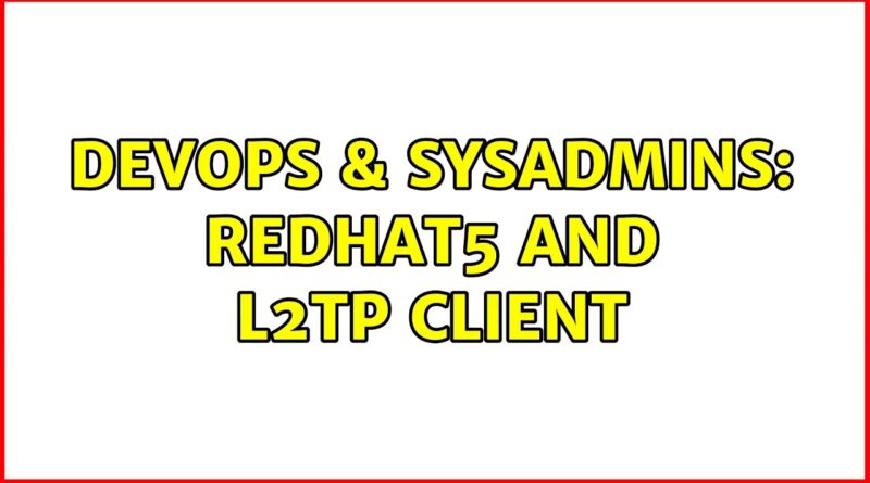 DevOps SysAdmins Redhat And L Tp Client