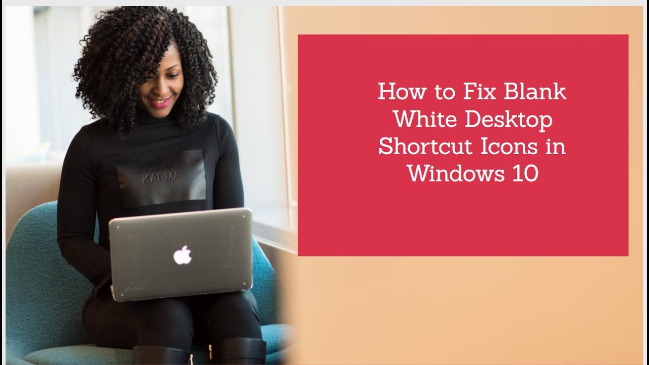 How to Fix Blank White Desktop Shortcut Icons in Windows 10