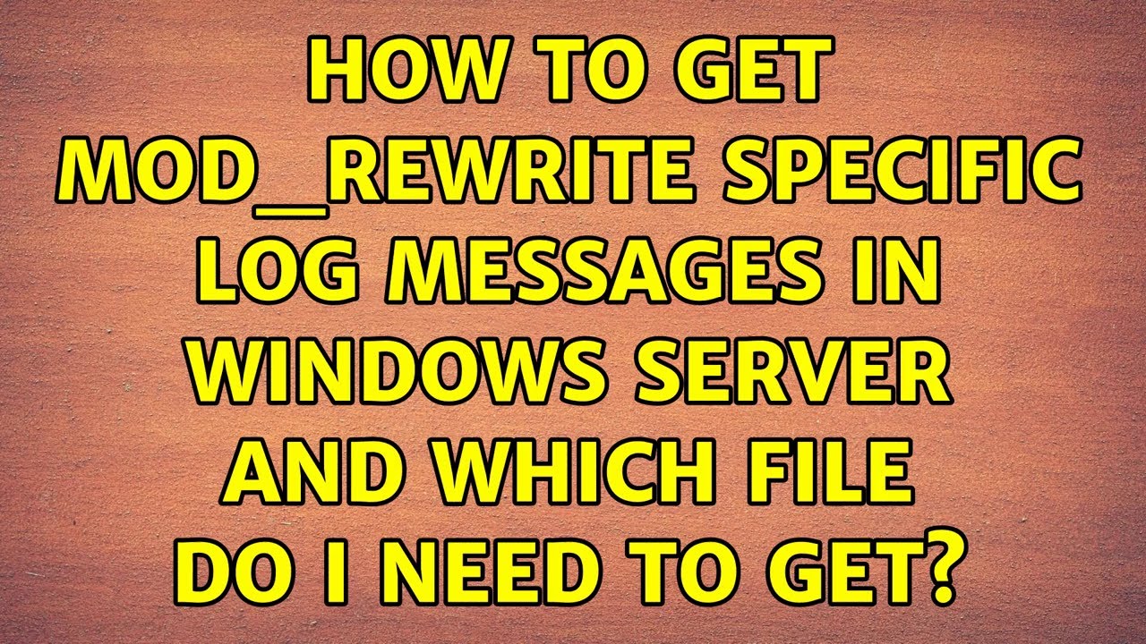 how-to-get-mod-rewrite-specific-log-messages-in-windows-server-and