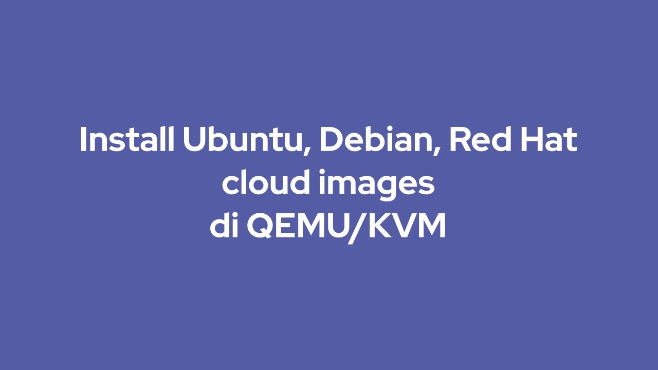 install-ubuntu-debian-dan-red-hat-cloud-image-di-qemu-kvm