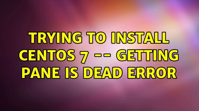 Pane is dead centos 7 что делать