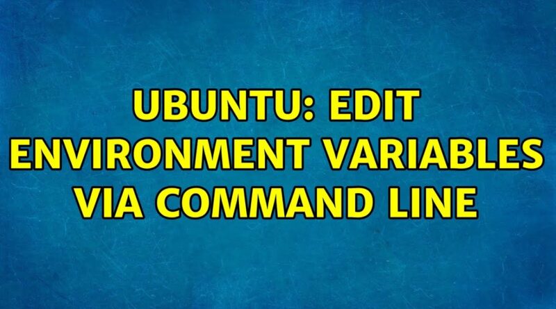 ubuntu-edit-environment-variables-via-command-line-5-solutions