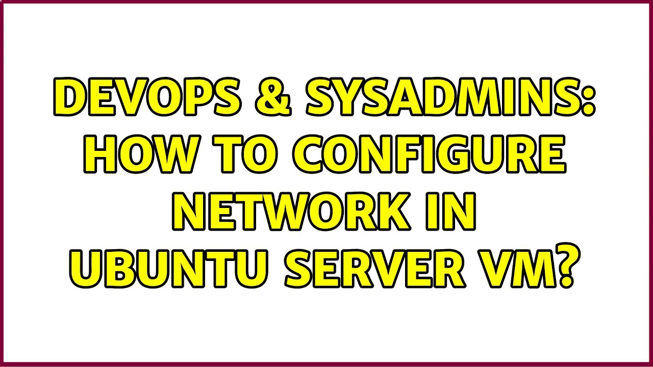 devops-sysadmins-how-to-configure-network-in-ubuntu-server-vm-2