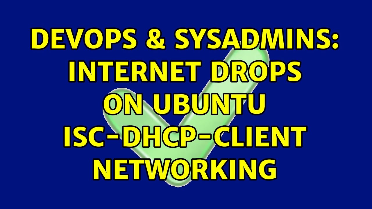 Devops And Sysadmins Internet Drops On Ubuntu Isc Dhcp Client Networking 1472