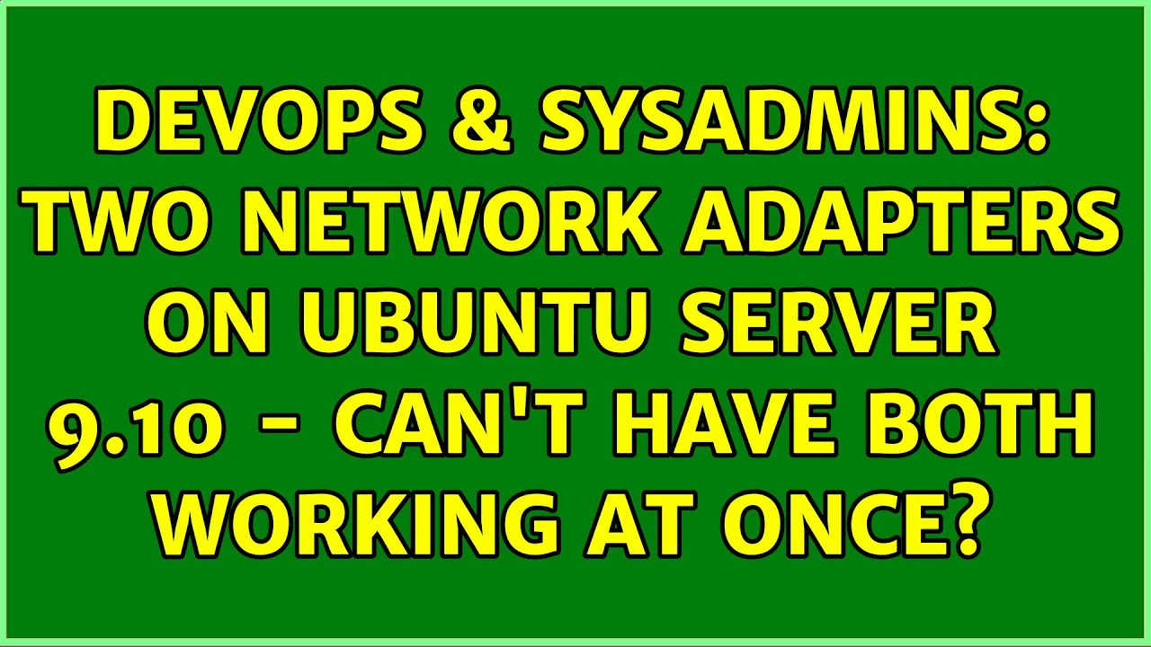 devops-sysadmins-two-network-adapters-on-ubuntu-server-9-10-can-t