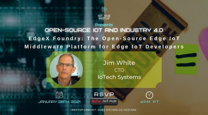 EdgeX Foundry: The Open-Source Edge IoT Middleware Platform for IoT