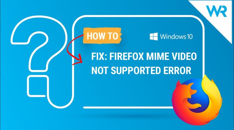 fix-firefox-mime-video-not-supported-error