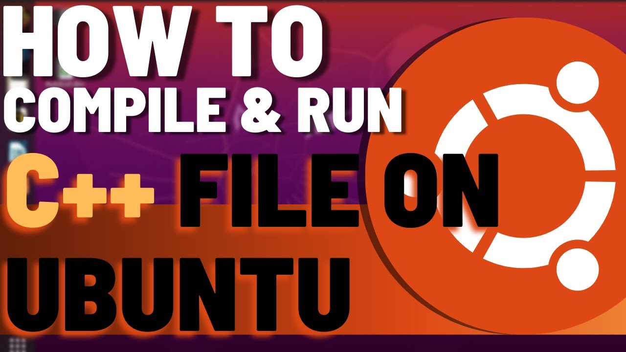 how-to-run-c-file-on-ubuntu-linux