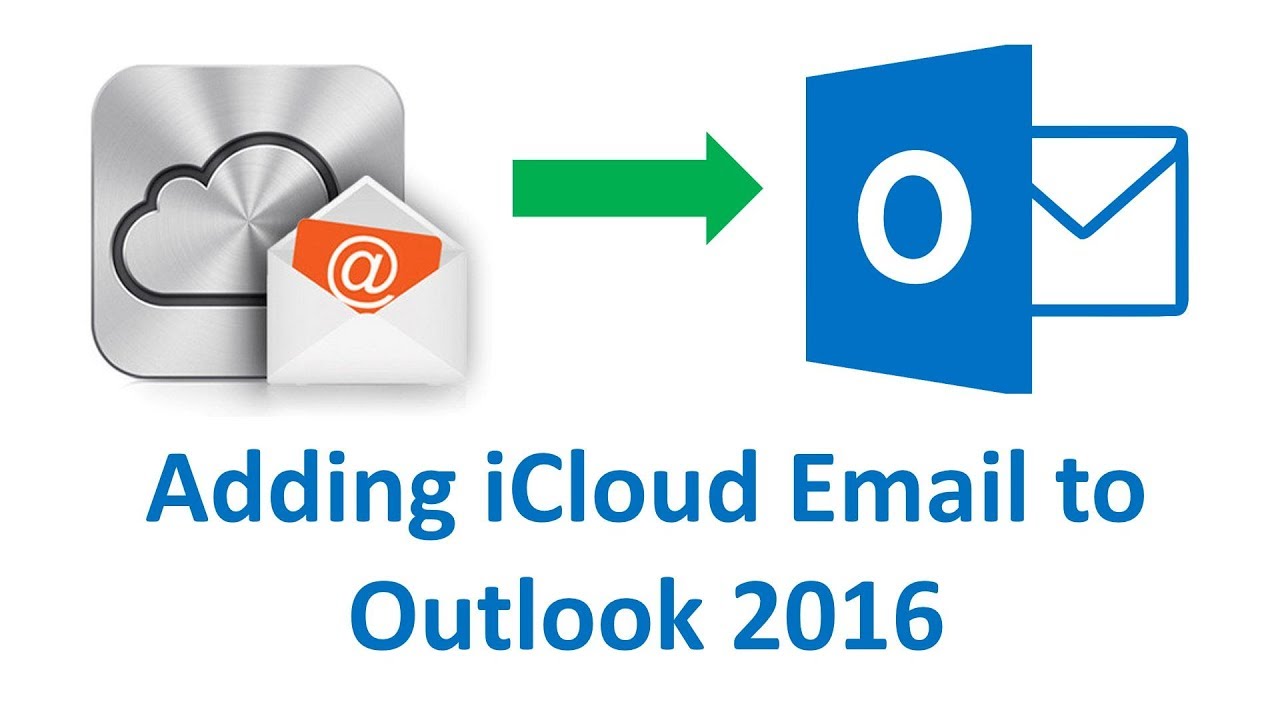 How To Add ICloud Email To Outlook 2016