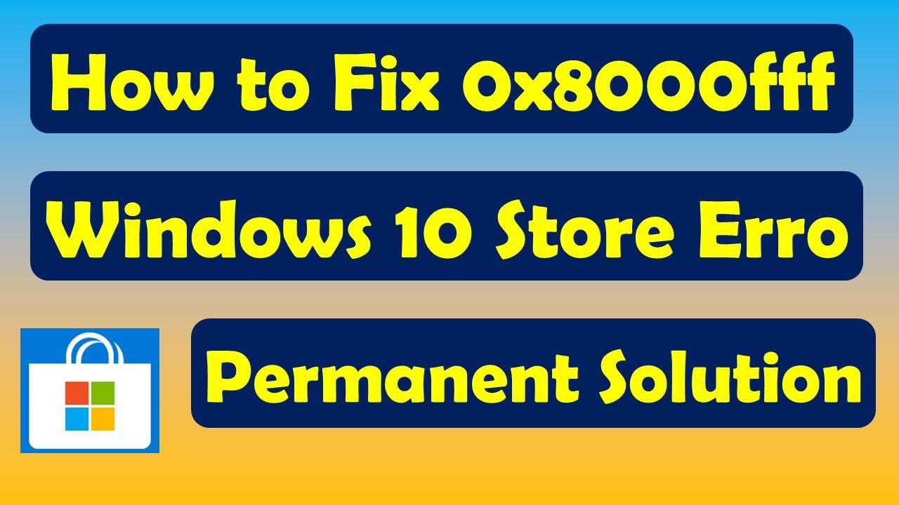 How to Fix 0x8000ffff Windows 10 Store Error [ Permanent Solution ...