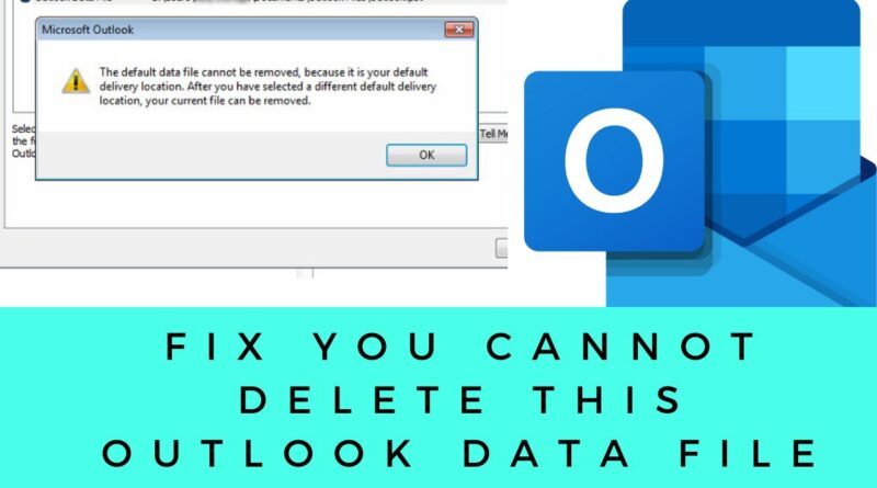 how-to-fix-you-cannot-delete-this-outlook-data-file-in-outlook-2016-19