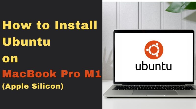 how-to-install-ubuntu-on-macbook-pro-m1-with-apple-silicon