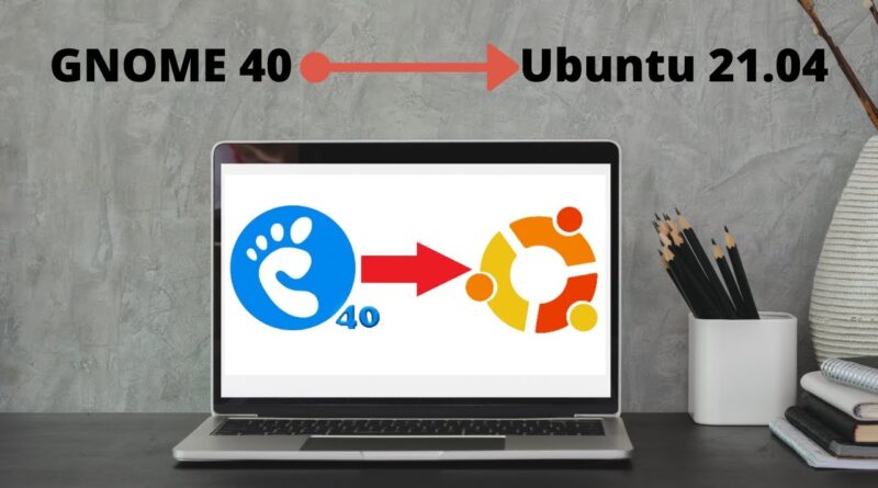 Как установить gnome 40 в ubuntu