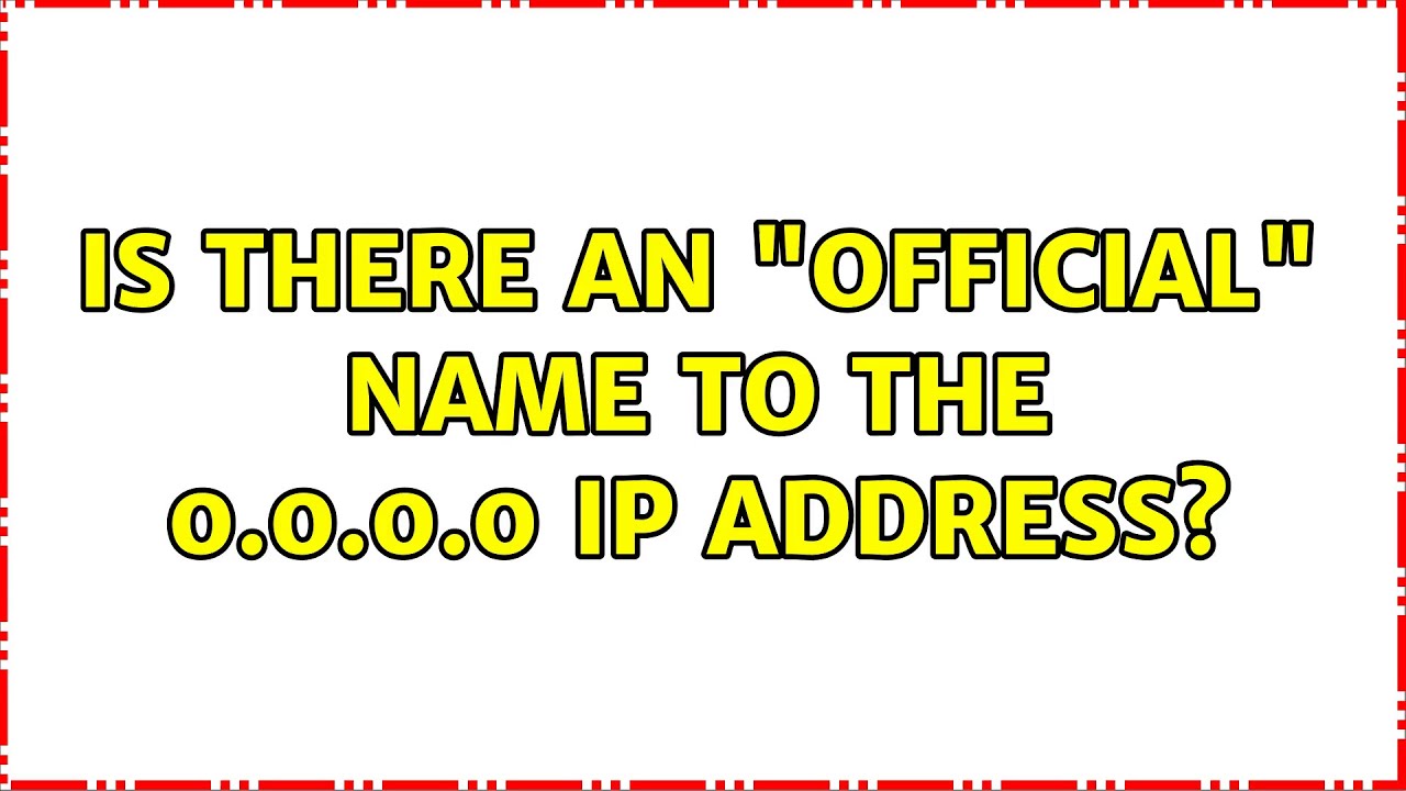 is-there-an-official-name-to-the-0-0-0-0-ip-address-3-solutions