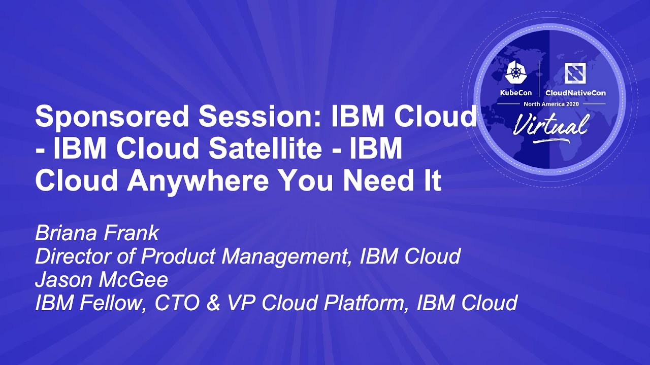 Sponsored Session IBM Cloud IBM Cloud Satellite IBM Cloud Anywhere