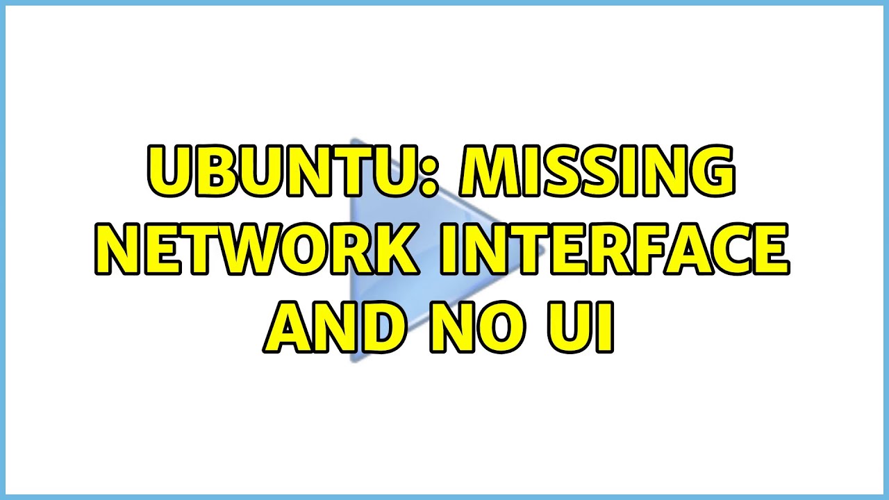 ubuntu-missing-network-interface-and-no-ui