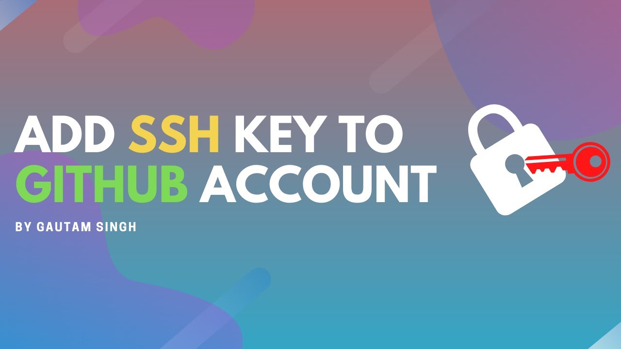 Add SSH Key To Github Account | For Securly Accessing Your Repositories ...