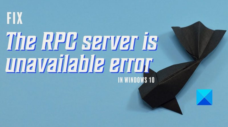 Fix The RPC Server Is Unavailable Error In Windows