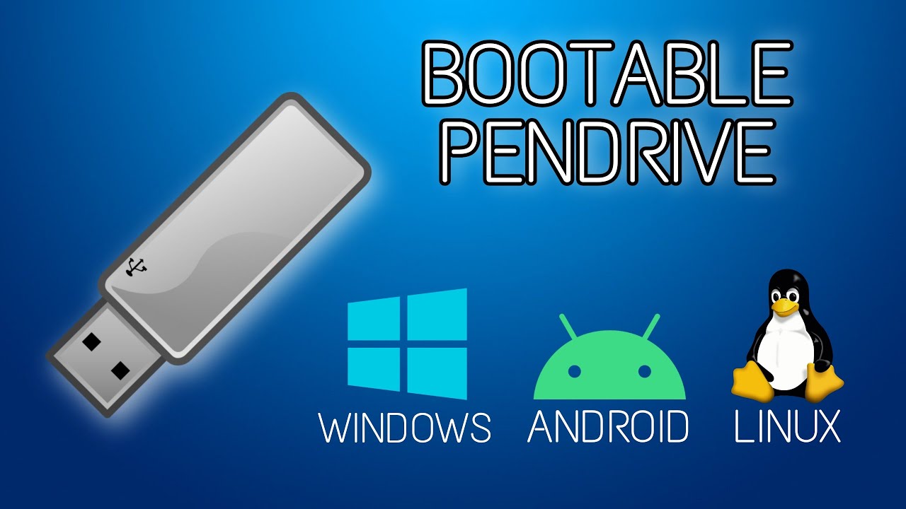 How To Create A bootable Pendrive (Windows/Linux/Android)