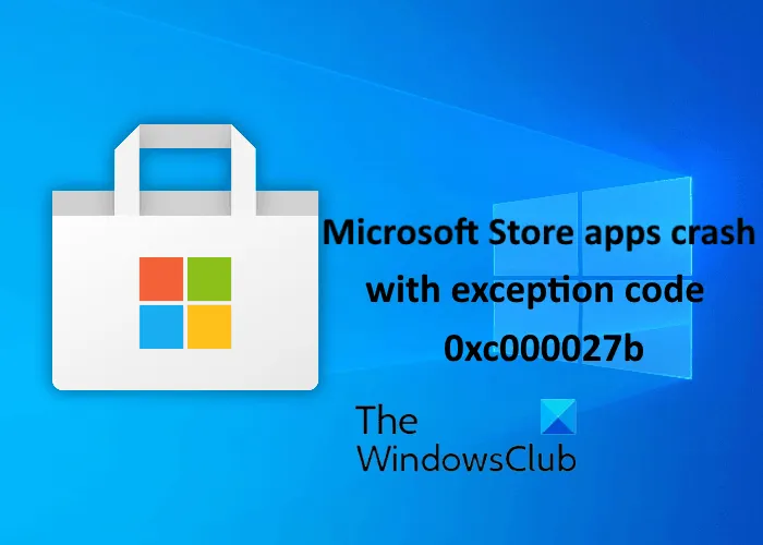 Microsoft Store apps crash error 0xc000027b