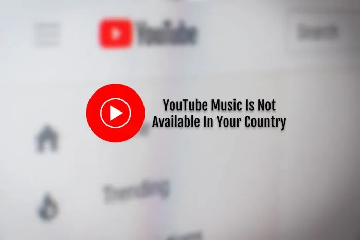 YouTube Music isn't available in your country