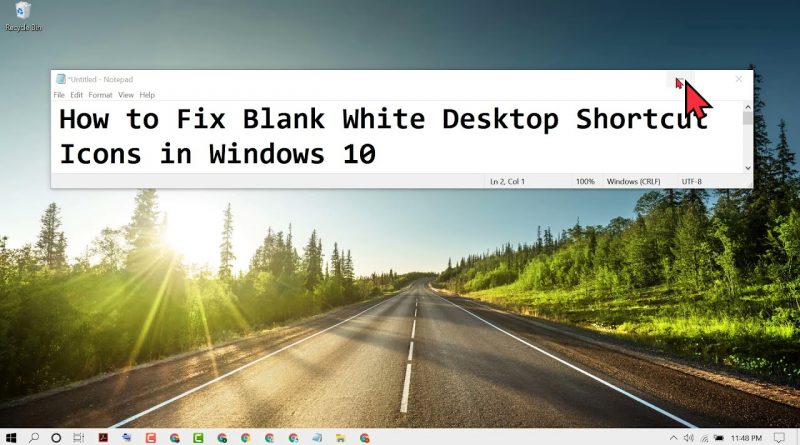 How to Fix Blank White Desktop Shortcut Icons in Windows 10