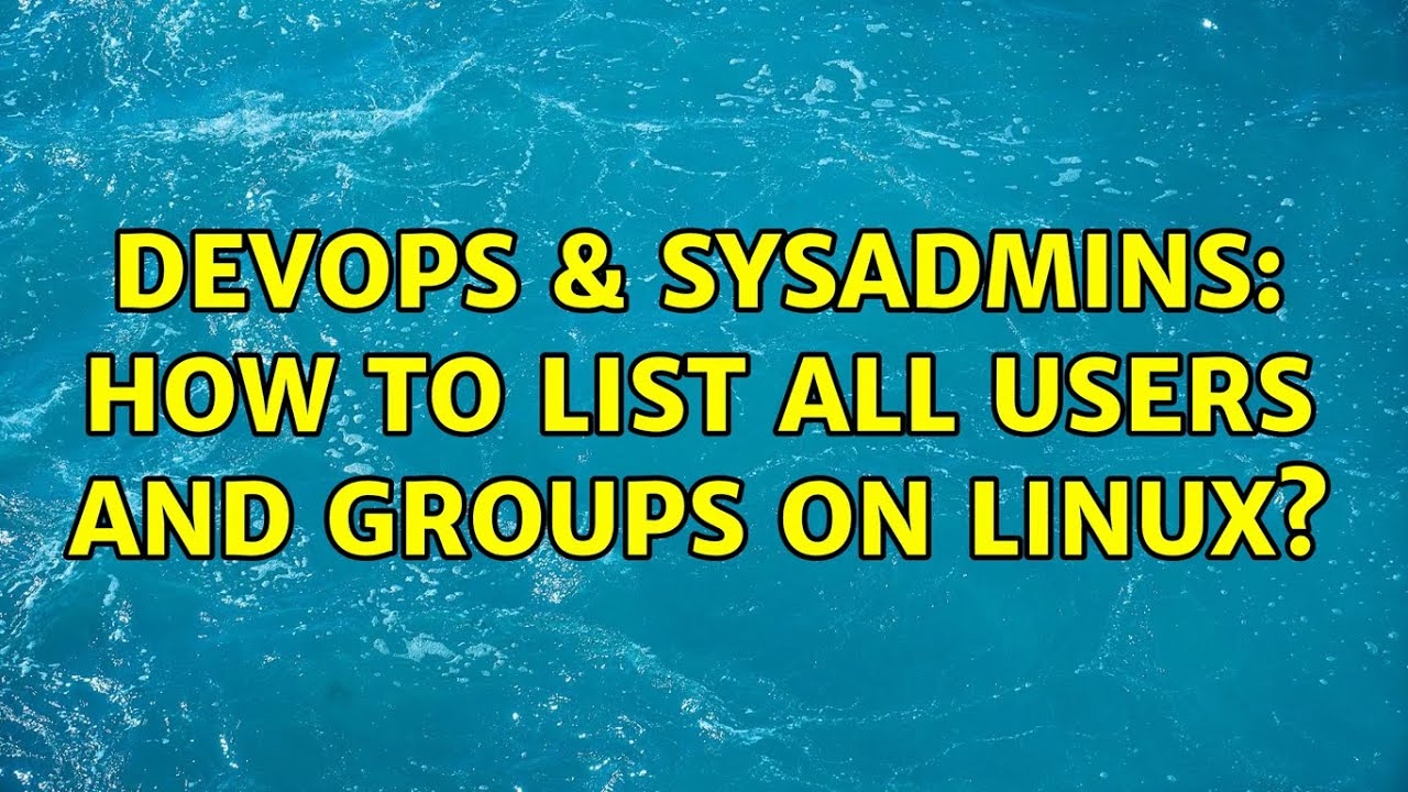 devops-sysadmins-how-to-list-all-users-and-groups-on-linux-2