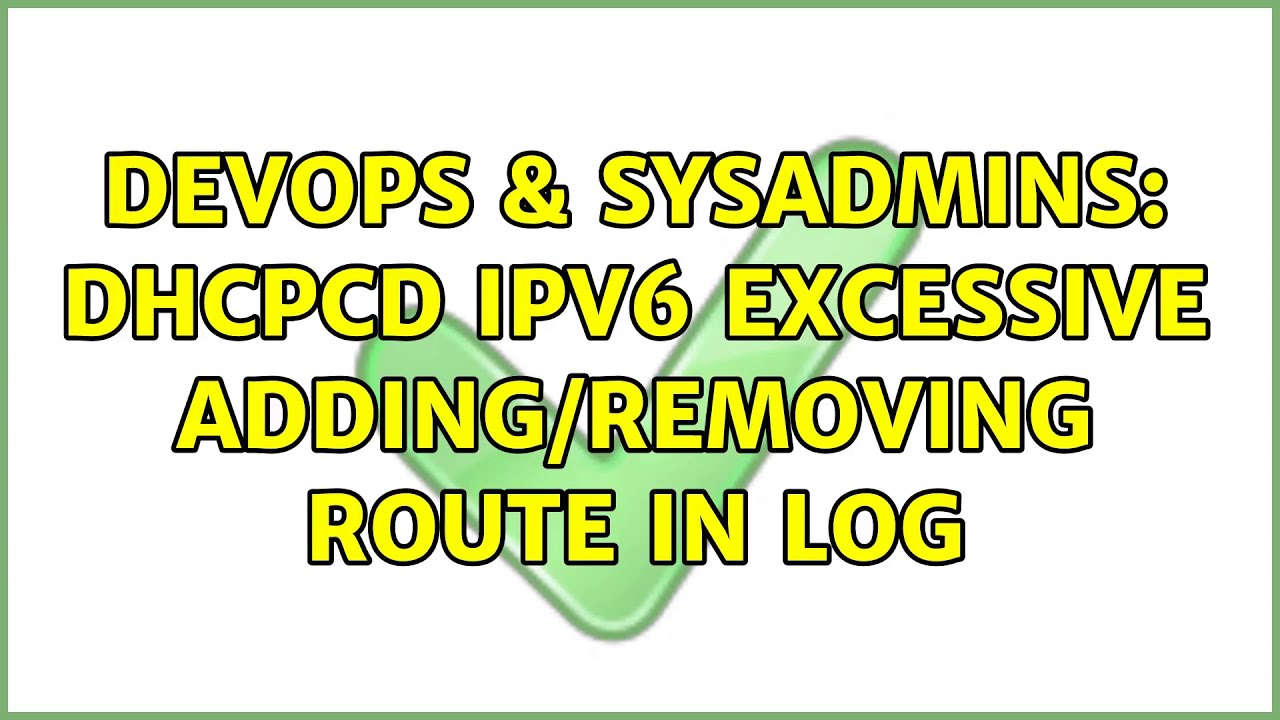 Devops Sysadmins Dhcpcd Ipv Excessive Adding Removing Route In Log