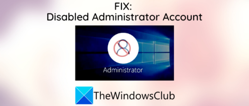 Administrator Account has been disabled on Windows 10