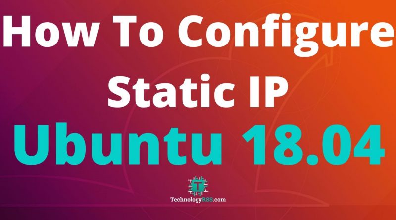 How To Configure Static IP Address On Ubuntu 18 04