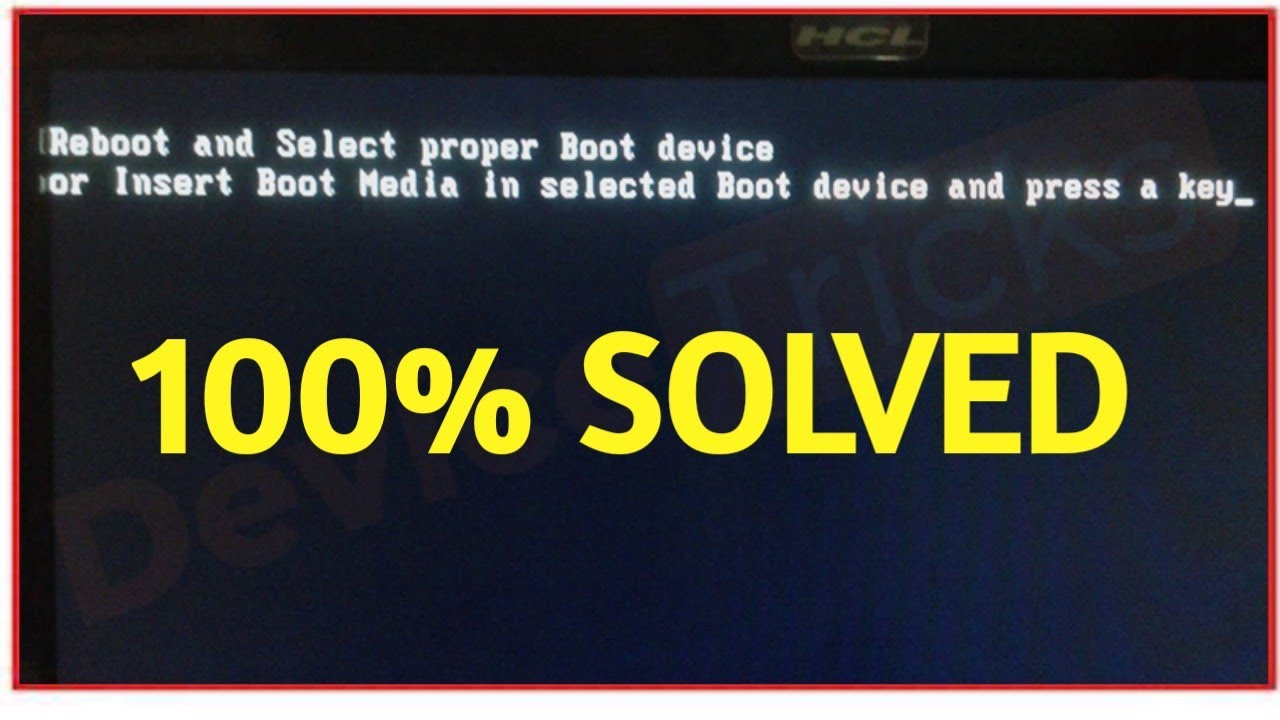 100 Solved Reboot And Select Proper Boot Device Error Fix In