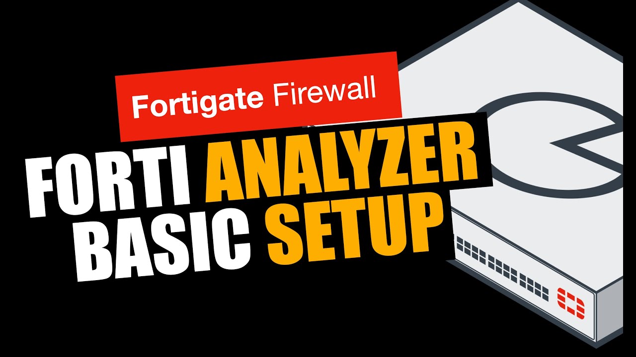 Basic Setup Of Fortianalyzer Beginners 