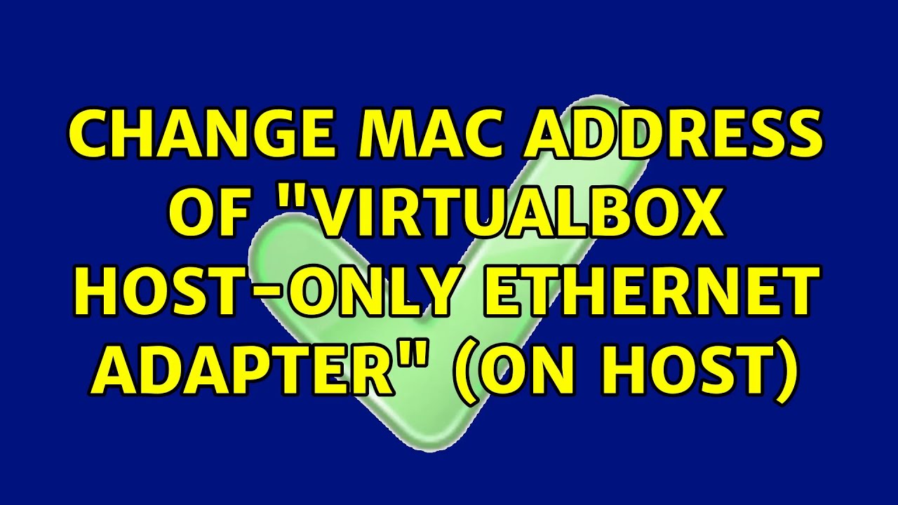 change-mac-address-of-virtualbox-host-only-ethernet-adapter-on-host