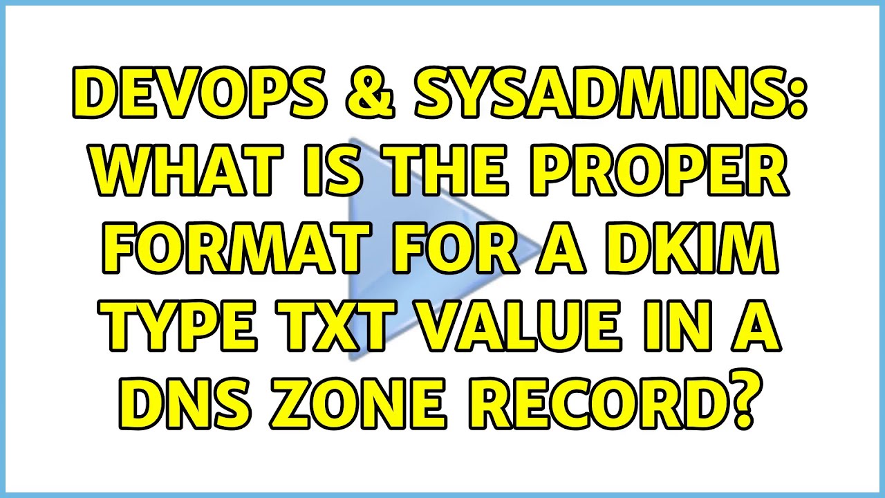 devops-sysadmins-what-is-the-proper-format-for-a-dkim-type-txt-value