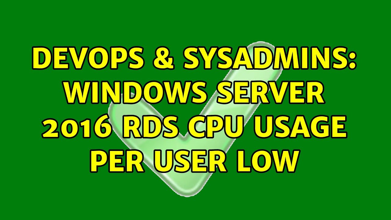 devops-sysadmins-windows-server-2016-rds-cpu-usage-per-user-low