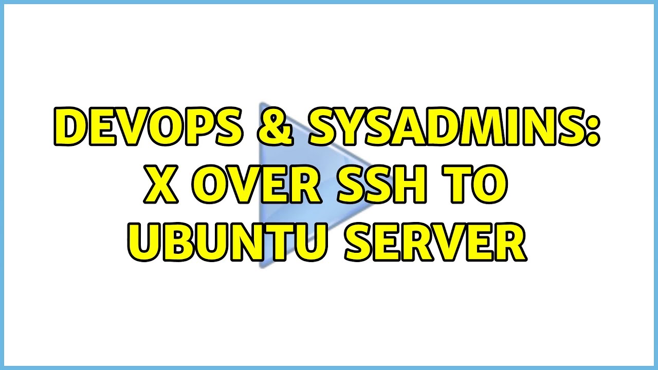 Devops Sysadmins X Over Ssh To Ubuntu Server Solutions