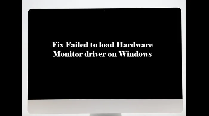 Fix Failed to load Hardware Monitor driver on Windows