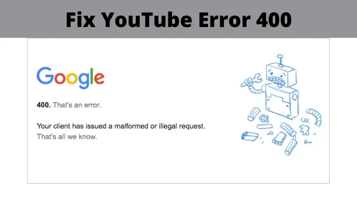 Fix YouTube Error 400 on PC