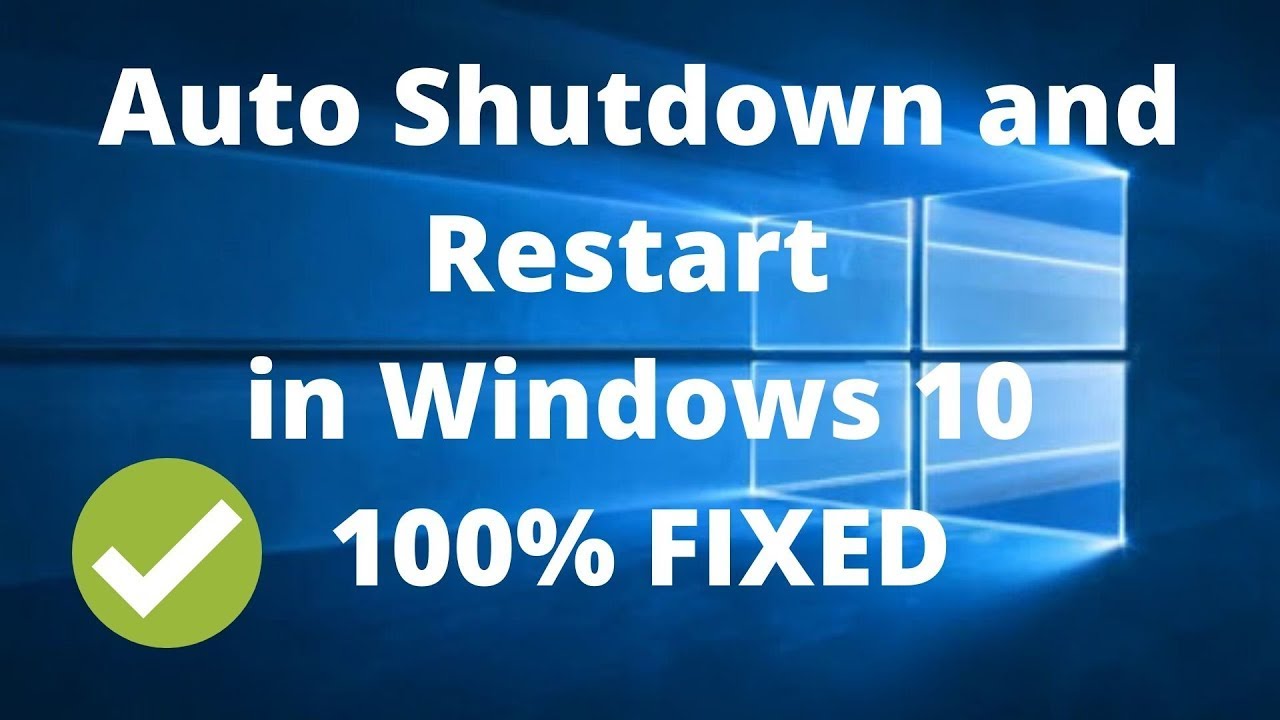 how to fix auto shutdown restart problem on windows 10