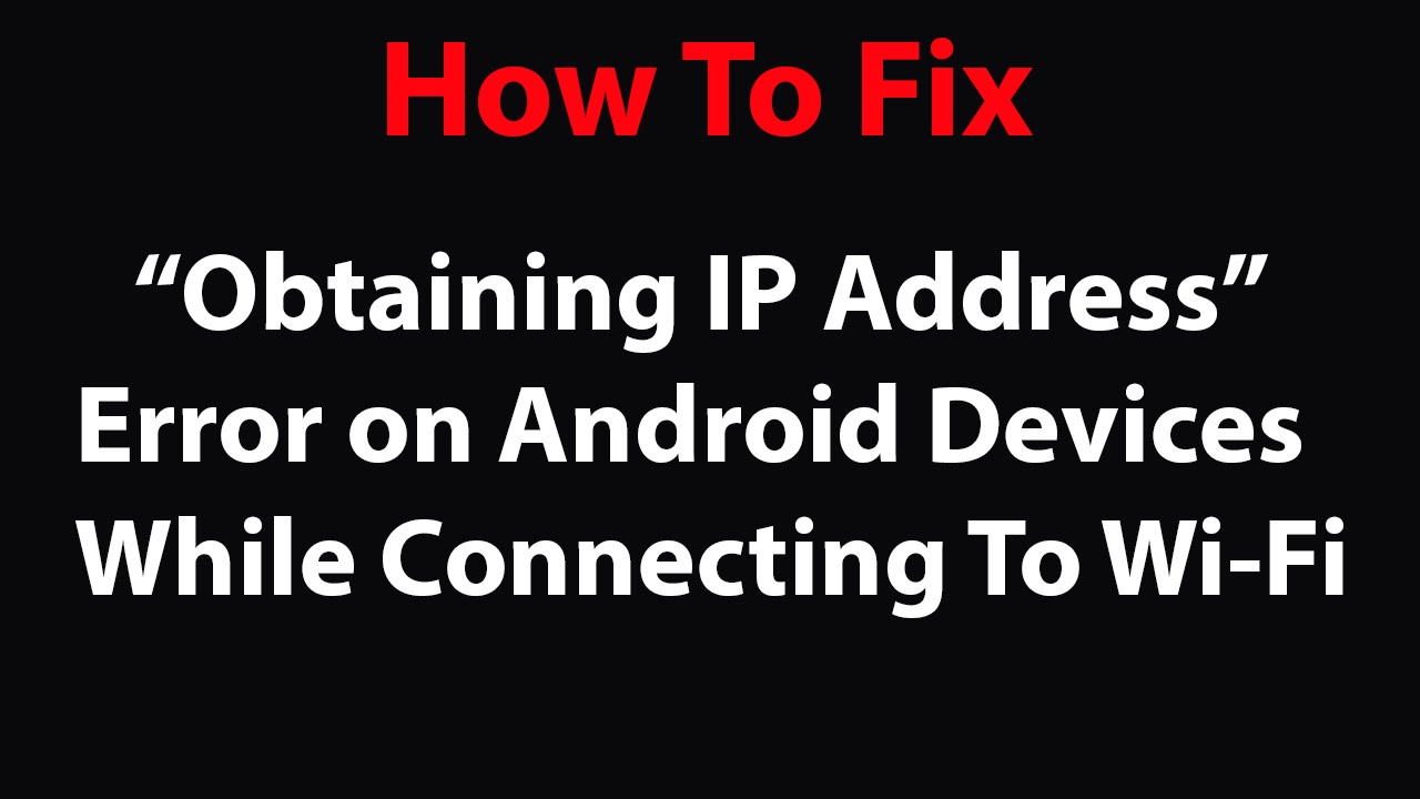 How To Fix Obtaining IP Address Error On Android Devices